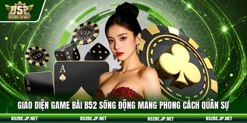 Giao diện game bài B52 sống động mang phong cách quân sự